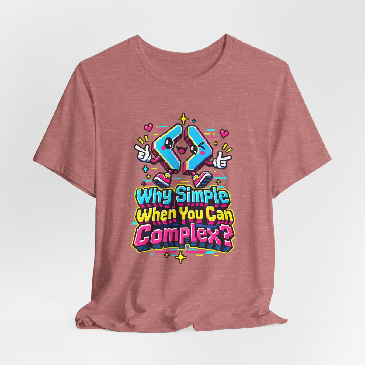 Why Simple When You Can Complex? Funny Programmer T-Shirt