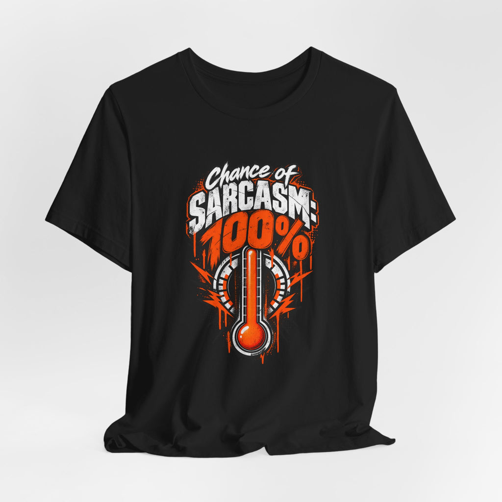 Chance of Sarcasm: 100% Funny Sarcastic Humor T-Shirt